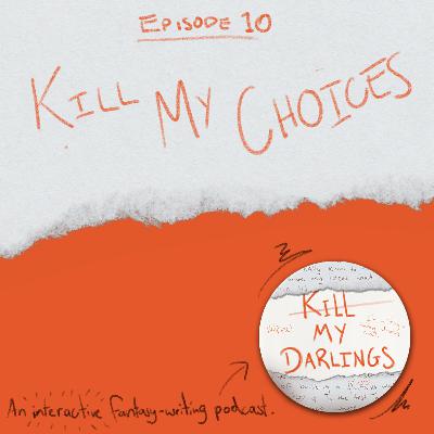 Episode 10: Kill My Choices Episode 10: Kill My Choices