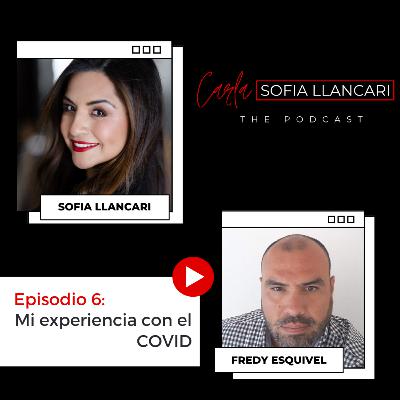 6. Mi experiencia con el Covid - Invitado: Fredy Esquivel