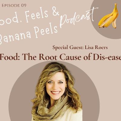 Food: The Root Cause of Dis-ease Food: The Root Cause of Dis-ease