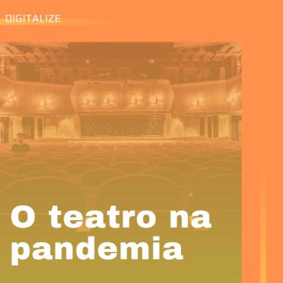 O teatro na pandemia O teatro na pandemia