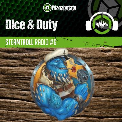 Dice & Duty Podcast #59 - Steamtroll Radio #6