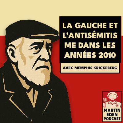 🎧 La gauche et l'antisémitisme dans les années 2010 (avec Memphis Krickeberg)