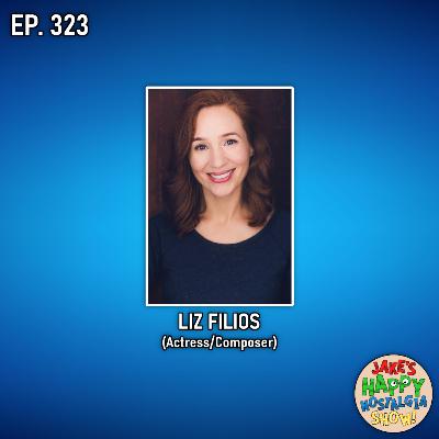 Liz Filios (Actress/Composer) || Ep. 323 Liz Filios (Actress/Composer) || Ep. 323