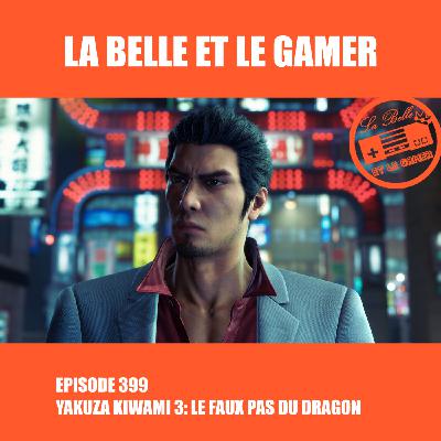 399: Yakuza Kiwami 3, le faux pas du dragon 399: Yakuza Kiwami 3, le faux pas du dragon