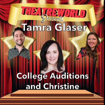 27: College Auditions and Christine w Tamra Glaser (Phantom of the Opera) 27: College Auditions and Christine w Tamra Glaser (Phantom of the Opera)