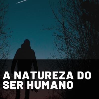 Lição 3 - A natureza do ser humano