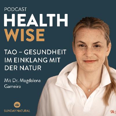 #171 TAO – Gesundheit im Einklang mit der Natur. Mit Dr. Magdalena Gameiro