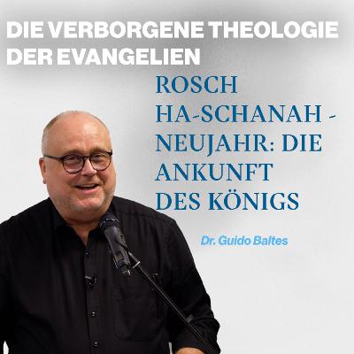 Die verborgene Theologie der Evangelien (5/6) Rosch Ha-Schanah - Neujahr: Die Ankunft des Königs