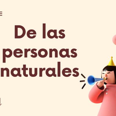 Sujetos del Derecho -Personas Naturales