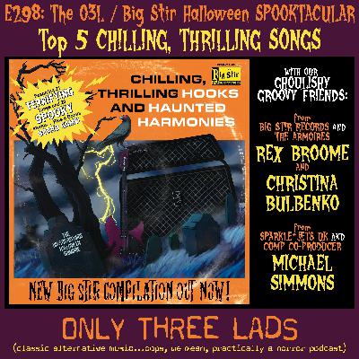 E298 - O3L / Big Stir Records Halloween Spooktacular - Top 5 Chilling, Thrilling Songs E298 - O3L / Big Stir Records Halloween Spooktacular - Top 5 Chilling, Thrilling Songs