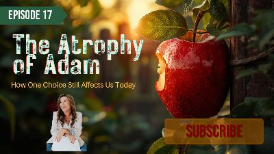 Episode 017: The Atrophy of Adam: How One Garden Choice Still Affects Us Today