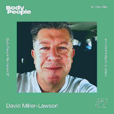 Body People Mix 87 — David Miller-Lawson