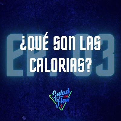 ¿QUÉ SON LAS CALORIAS?