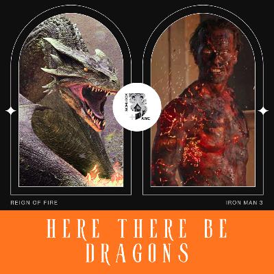 S&A 232 Here Be Dragons Reign of Fire & Iron Man 3 W/ Carlo