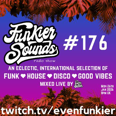 Funkier Sounds Episode 176 (Deep House, Disco and bangers)