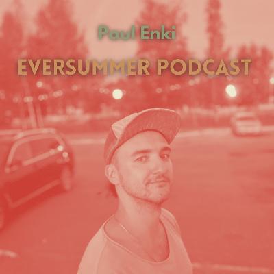 EVERSUMMER Podcast Ep.8 - Melodic, Organic House, Techno, Electronica, and more - by Paul Enki EVERSUMMER Podcast Ep.8 - Melodic, Organic House, Techno, Electronica, and more - by Paul Enki