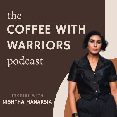 Mental Toughness During Covid I The Coffee With Warriors Podcast - Episode 03 I Srishti Nadhani