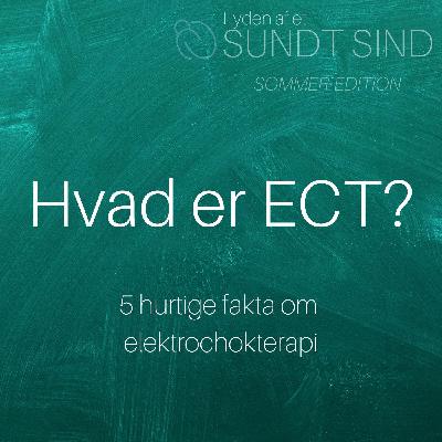 SOMMER EDITION: Hvad er ECT? - 5 hurtige fakta om elektrochokterapi