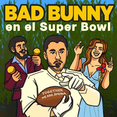 Ep 170 | Bad Bunny en el Super Bowl Ep 170 | Bad Bunny en el Super Bowl