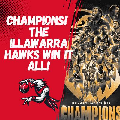 149 | CHAMPIONS! The Illawarra Hawks WIN IT ALL! | Hawks Hangout – Championship Episode
