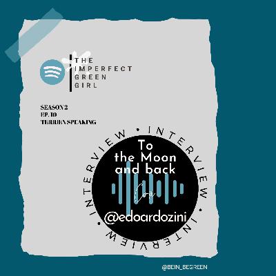 Ep 10 S2 - To the Moon and back, con @edoardozini