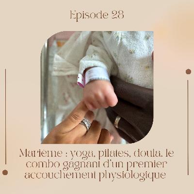 Episode 28 : Marième, yoga, pilates, doula, le combo gagnant d’un premier accouchement physiologique