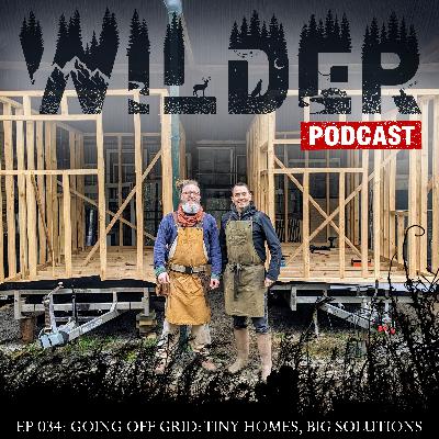 Ep. 034: Going Off Grid: Tiny Homes, Big Solutions