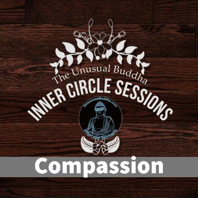 Inner Circle Session 2 Compassion Inner Circle Session 2 Compassion