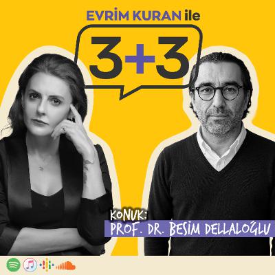 Evrim Kuran ile 3+3: Prof. Dr. Besim Dellaloğlu Evrim Kuran ile 3+3: Prof. Dr. Besim Dellaloğlu