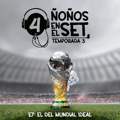 T3C7: "El del mundial ideal" T3C7: "El del mundial ideal"