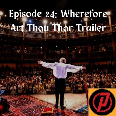 Episode 24: Wherefore Art Thou Thor Trailer?