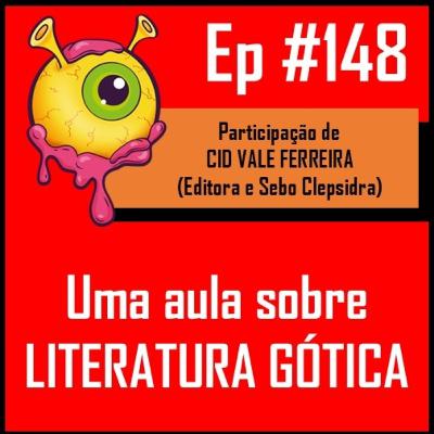 Ep 148 - Uma aula sobre literatura gótica