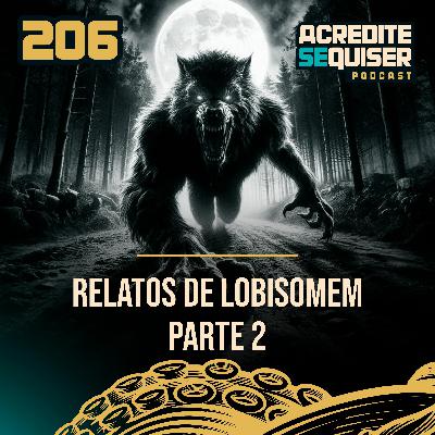 206 - Relatos de Lobisomem - Parte 2