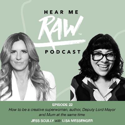 Jess Scully - How to Be a Creative Superwoman, Author, Deputy Lord Mayor and Mum All At The Same Time