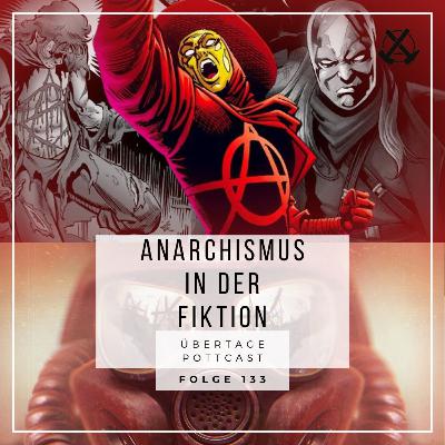 Folge 133: Anarchismus in der Fiktion