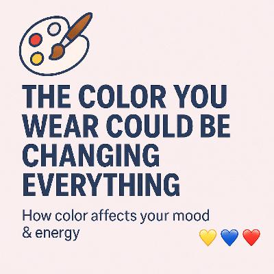 The Color You Wear Could Be Changing Everything