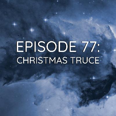 WDYK 77 - Christmas Truce