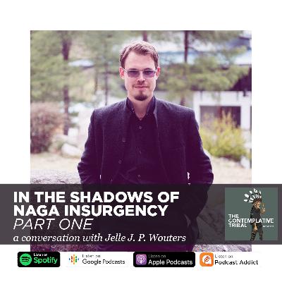 In the Shadows of Naga Insurgency | Jelle JP Wouters