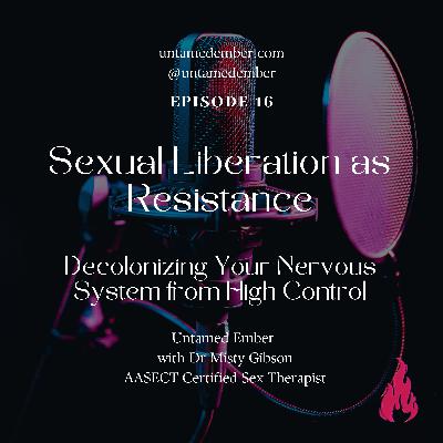Sexual Liberation as Resistance: Decolonizing Your Nervous System from High Control