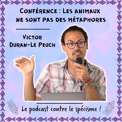 Conférence : Les animaux ne sont pas des métaphores - Victor Duran-Le Peuch