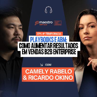 Playbooks e ABM: Transformando Vendas B2B Enterprise com Ricardo Okino e Camely Rabelo