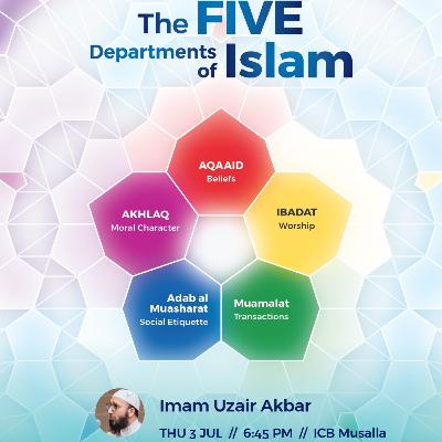 The Five Departments of Islam (Part 1) | Imam Uzair Akbar