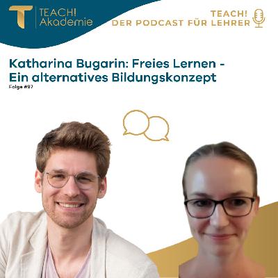 Katharina Bugarin: Freies Lernen - Ein alternatives Bildungskonzept