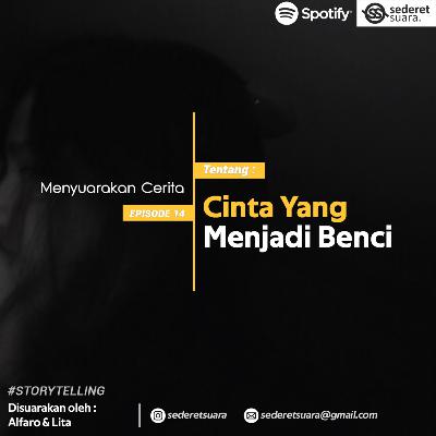 #14 CINTA YANG MENJADI BENCI