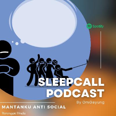 #23 - Cowok Anti Social, cerita Dinda - Sleep Call Podcast Season 3