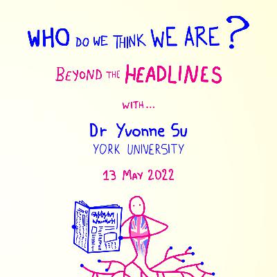 BtH1 E1 Beyond the Headlines ... with Dr Yvonne Su