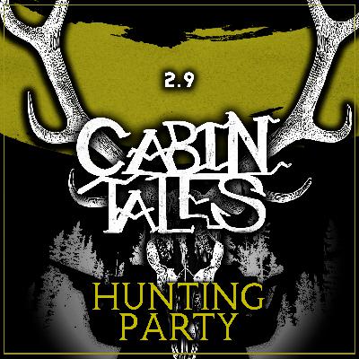 Cabin Tales: #19 | HUNTING PARTY | Award-Winning Horror Audio Drama