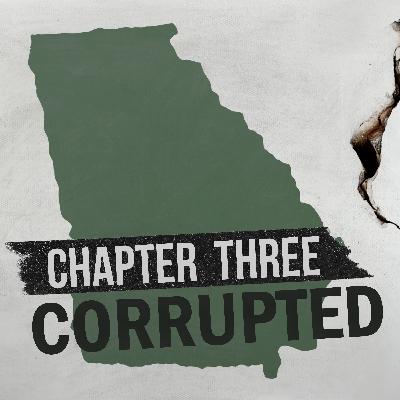 Chapter Three: Corrupted in Georgia Chapter Three: Corrupted in Georgia