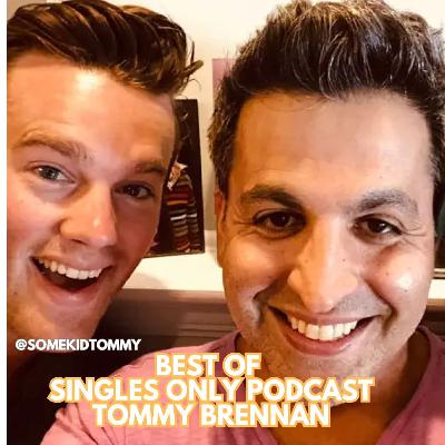 Best of Singles Only Podcast: Comedian Tommy Brennan Best of Singles Only Podcast: Comedian Tommy Brennan