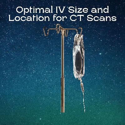 Choosing IV Size and Location for CT scans